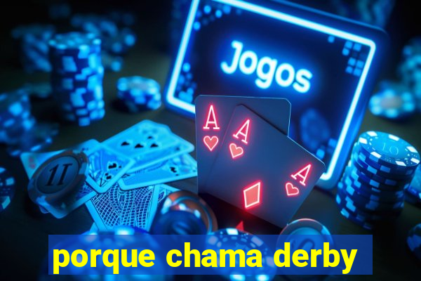 porque chama derby